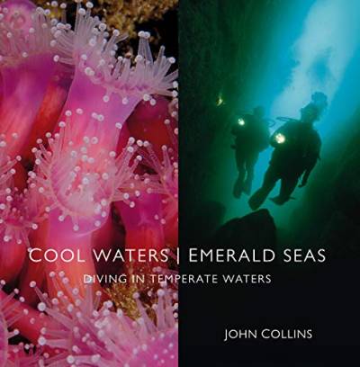 Cool Waters/ Emerald Seas: Diving in Temperate Waters